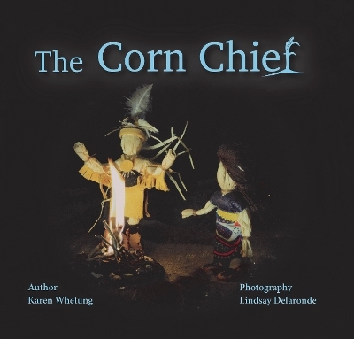 The Corn Chief - Karen Whetung