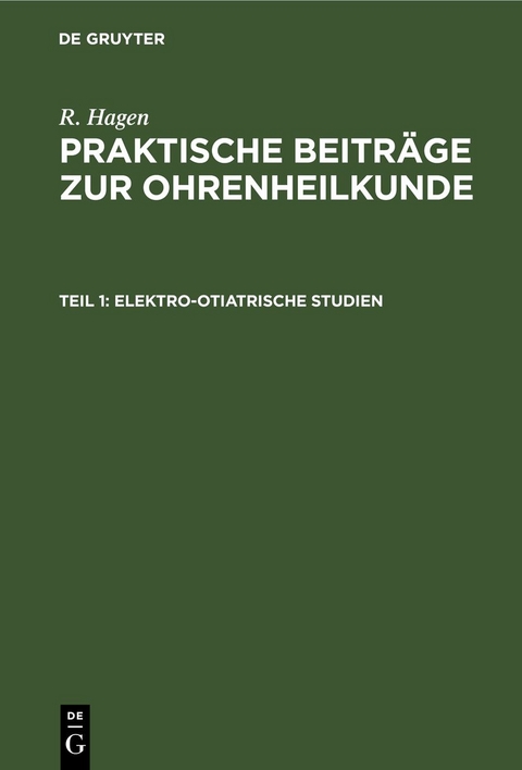 R. Hagen: Praktische Beitr&auml;ge zur Ohrenheilkunde / Elektro-Otiatrische Studien - R. Hagen