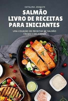 Salmão Livro de Receitas Para Iniciantes