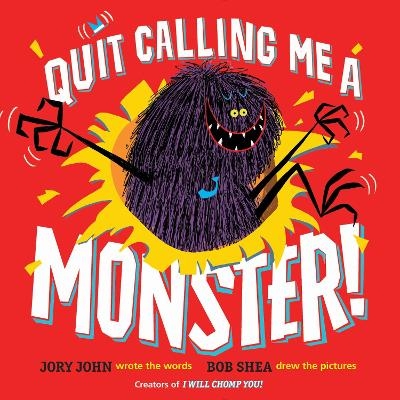 Quit Calling Me a Monster! - Jory John