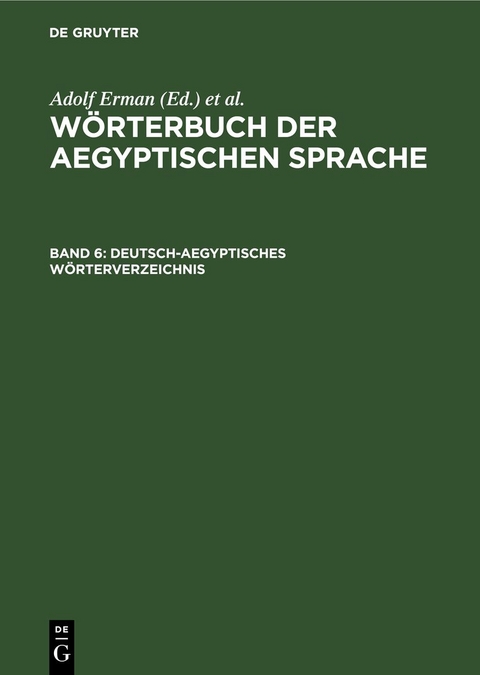 W&ouml;rterbuch der aegyptischen Sprache / Deutsch-Aegyptisches W&ouml;rterverzeichnis - 