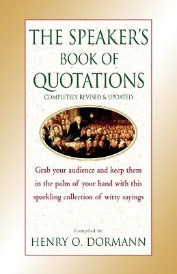 The Speaker's Book of Quotations, Completely Revised and Updated - Henry O. Dormann