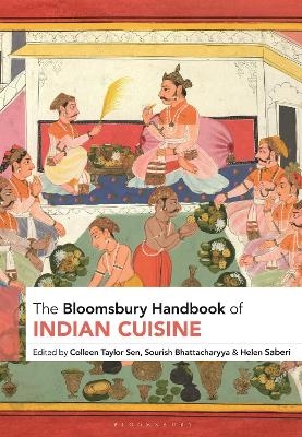 The Bloomsbury Handbook of Indian Cuisine - 