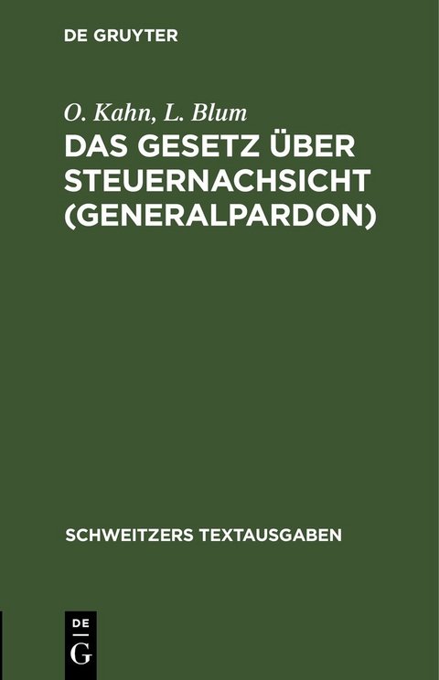 Das Gesetz &uuml;ber Steuernachsicht (Generalpardon) - O. Kahn, L. Blum