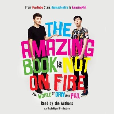 The Amazing Book Is Not on Fire - Dan Howell, Phil Lester