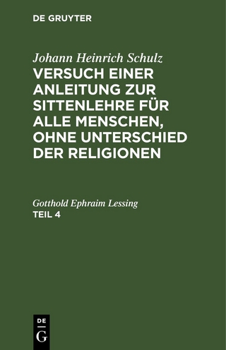 Johann Heinrich Schulz: Versuch einer Anleitung zur Sittenlehre für... / Johann Heinrich Schulz: Versuch einer Anleitung zur Sittenlehre für.... Teil 4