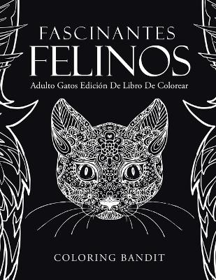 Fascinantes Felinos -  Coloring Bandit
