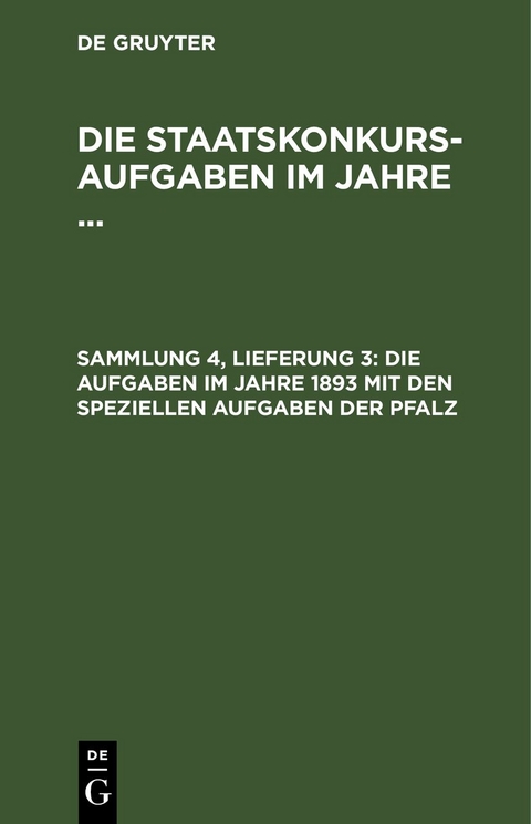 Die Staatskonkurs-Aufgaben im Jahre ... / Die Aufgaben im Jahre 1893 mit den speziellen Aufgaben der Pfalz