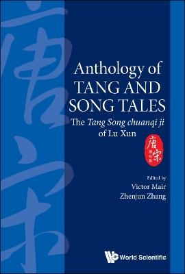 Anthology Of Tang And Song Tales: The Tang Song Chuanqi Ji Of Lu Xun - 