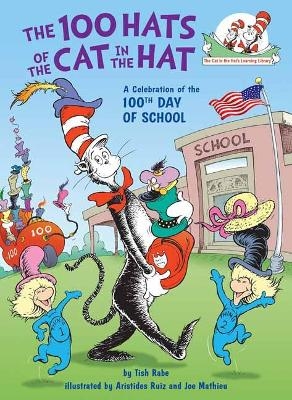 The 100 Hats of the Cat in the Hat - Tish Rabe, Aristides Ruiz