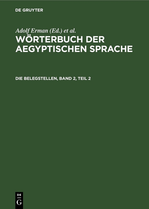 W&ouml;rterbuch der aegyptischen Sprache / Die Belegstellen, Band 2, Teil 2 - 