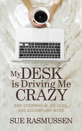 My Desk is Driving Me Crazy -  Sue Rasmussen