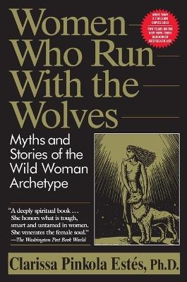 Women Who Run with the Wolves - Clarissa Pinkola Est&eacute;s