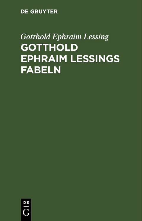 Gotthold Ephraim Lessings Fabeln - Gotthold Ephraim Lessing
