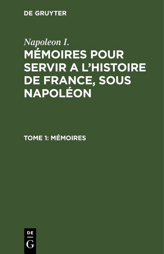 Napoleon I.: Mémoires pour servir a l'histoire de France, sous Napoléon / Mémoires