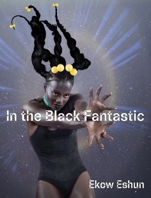 In the Black Fantastic - Ekow Eshun