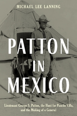 Patton in Mexico - Michael Lee Lanning