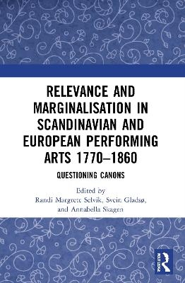 Relevance and Marginalisation in Scandinavian and European Performing Arts 1770&ndash;1860 - 