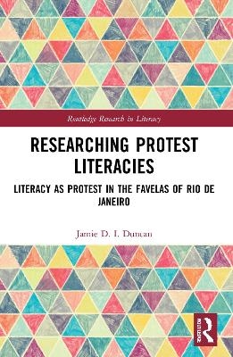 Researching Protest Literacies - Jamie D. I. Duncan