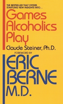 Games Alcoholics Play - Claude M. Steiner