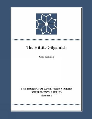 The Hittite Gilgamesh - Gary Beckman