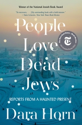 People Love Dead Jews - Dara Horn