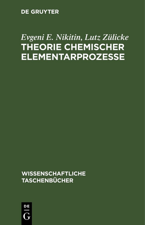 Theorie chemischer Elementarprozesse - Evgeni E. Nikitin, Lutz Z&uuml;licke