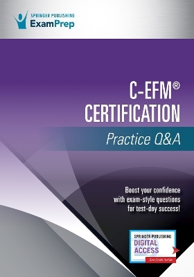 C-EFM&reg; Certification Practice Q&A -  Springer Publishing Company