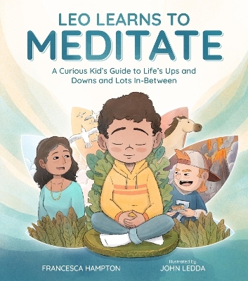 Leo Learns to Meditate - Francesca Hampton, John Ledda