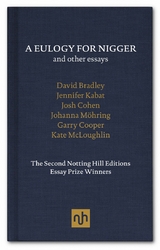 A Eulogy for Nigger and Other Essays - Josh Cohen, David Bradley, Jennifer Kabat, Johanna Mohring, Garry Cooper, Kate McLoughlin