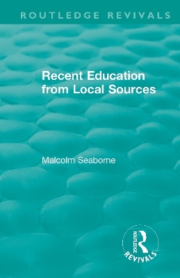 Recent Education from Local Sources - Malcolm Seaborne