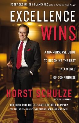 Excellence Wins - Horst Schulze