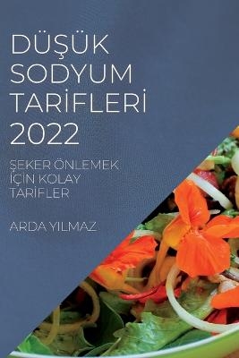 D&uuml;Ş&uuml;k Sodyum Tarİflerİ 2022 - Arda Yilmaz