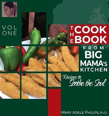 The Cookbook from Big Mama's Kitchen - Mary Adele Philips