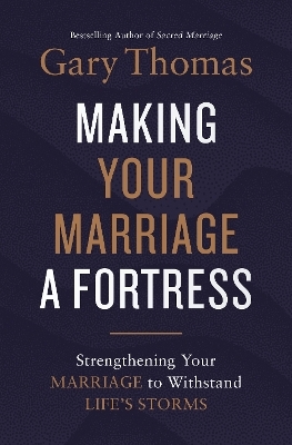 Making Your Marriage a Fortress - Gary Thomas
