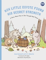 How Little Coyote Found His Secret Strength - Anne Westcott, C. C. Alicia Hu