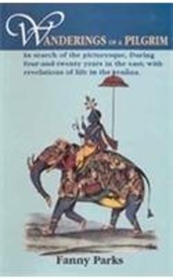 Wanderings of a Pilgrim - Fanny Parkes