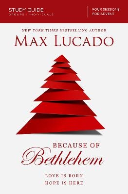 Because of Bethlehem Bible Study Guide - Max Lucado