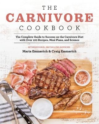 The Carnivore Cookbook - Maria Emmerich, Craig Emmerich