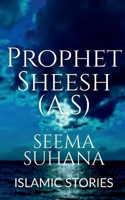 Prophet Sheesh (A.S) - Seema Suhana