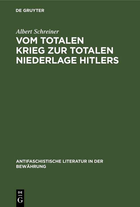 Vom totalen Krieg zur totalen Niederlage Hitlers - Albert Schreiner