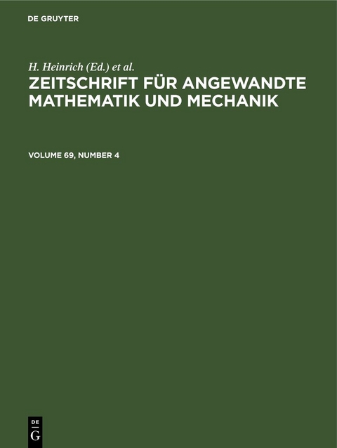 Zeitschrift f&uuml;r Angewandte Mathematik und Mechanik / Zeitschrift f&uuml;r Angewandte Mathematik und Mechanik. Volume 69, Number 4 - 