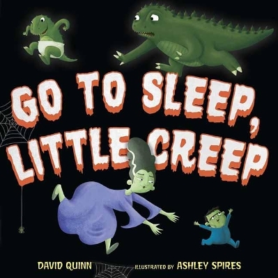 Go to Sleep, Little Creep - David Quinn, Ashley Spires