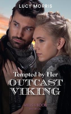 Tempted By Her Outcast Viking - Lucy Morris