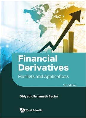Financial Derivatives: Markets And Applications (Fifth Edition) - Obiyathulla Ismath Bacha