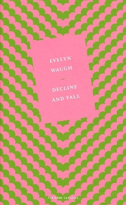 Decline and Fall - Evelyn Waugh