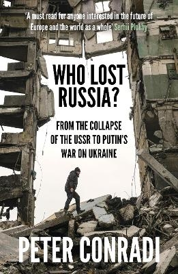 Who Lost Russia? - Peter Conradi