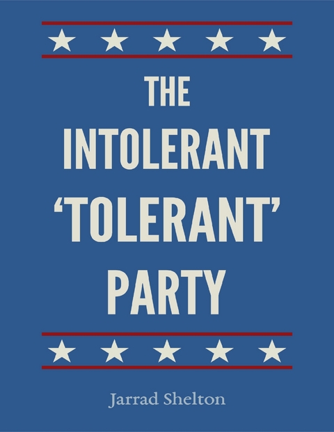 Intolerant, 'Tolerant' Party -  Jarrad Shelton