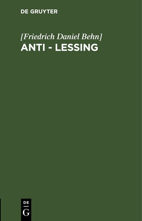 Anti - Le&szlig;ing -  [Friedrich Daniel Behn]