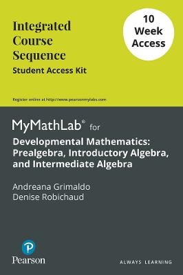 MyLab Math -- Access Card -- Developmental Mathematics - Andreana Grimaldo, Denise Robichaud